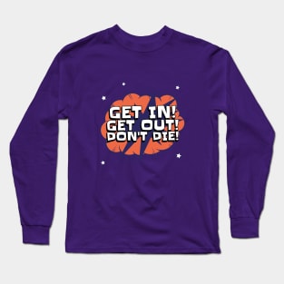 Don't Die! Long Sleeve T-Shirt